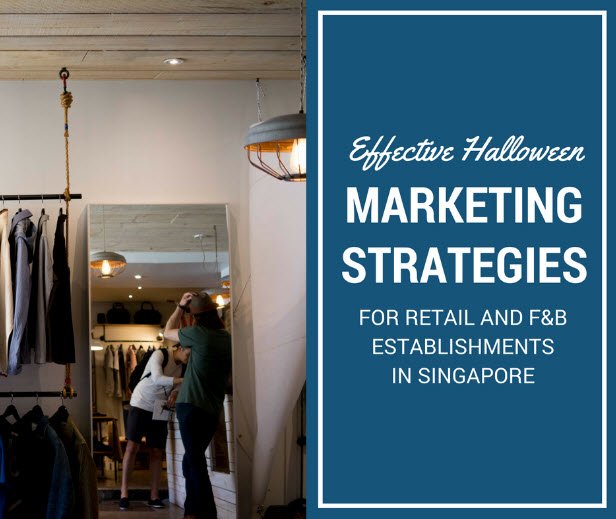 Effective Marketing Strategies For Retail and F&B Establishments in Singapore