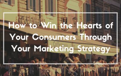 How to Win the Hearts of Your Consumers Through Your Marketing Strategy
